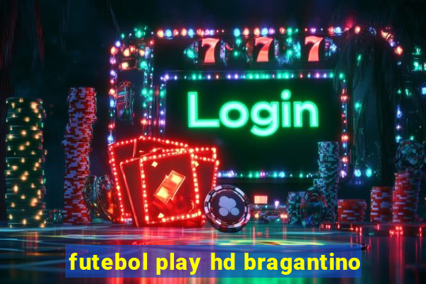 futebol play hd bragantino